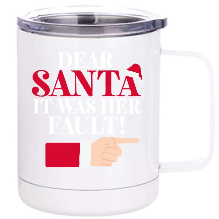 Dear Santa It Was Her Fault Funny Christmas Matching Outfit Funny Gift Front & Back 12oz Stainless Steel Tumbler Cup