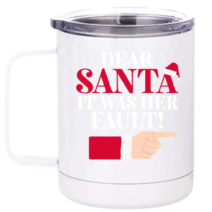 Dear Santa It Was Her Fault Funny Christmas Matching Outfit Funny Gift Front & Back 12oz Stainless Steel Tumbler Cup