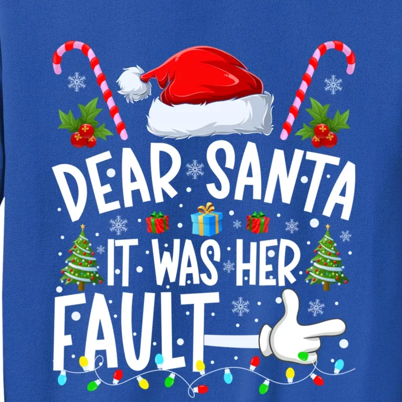 Dear Santa It Was Her Fault Funny Christmas Couples Xmas Cute Gift Tall Sweatshirt