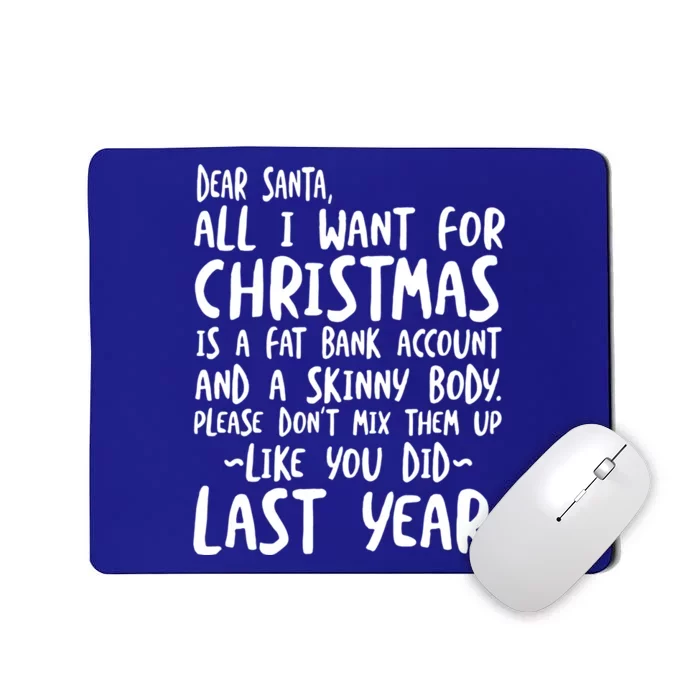 Dear Santa I Want A Fat Bank Account And Skinny Body Funny Gift Mousepad