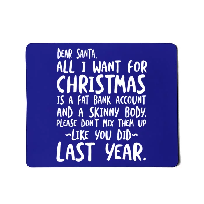 Dear Santa I Want A Fat Bank Account And Skinny Body Funny Gift Mousepad