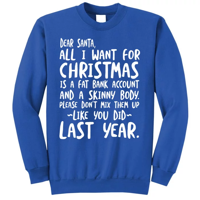 Dear Santa I Want A Fat Bank Account And Skinny Body Funny Gift Tall Sweatshirt