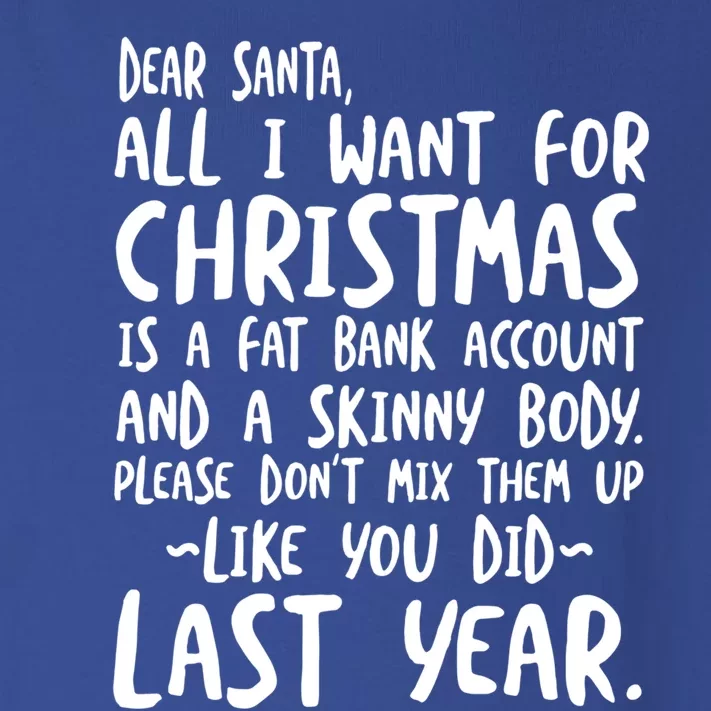 Dear Santa I Want A Fat Bank Account And Skinny Body Funny Gift Toddler Long Sleeve Shirt