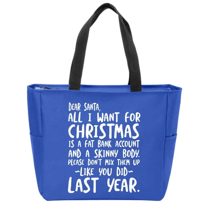 Dear Santa I Want A Fat Bank Account And Skinny Body Funny Gift Zip Tote Bag