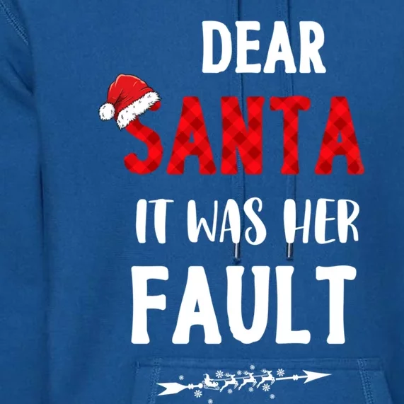 Dear Santa It Was Her Fault Funny Christmas Plaid Holiday Pj Meaningful Gift Premium Hoodie