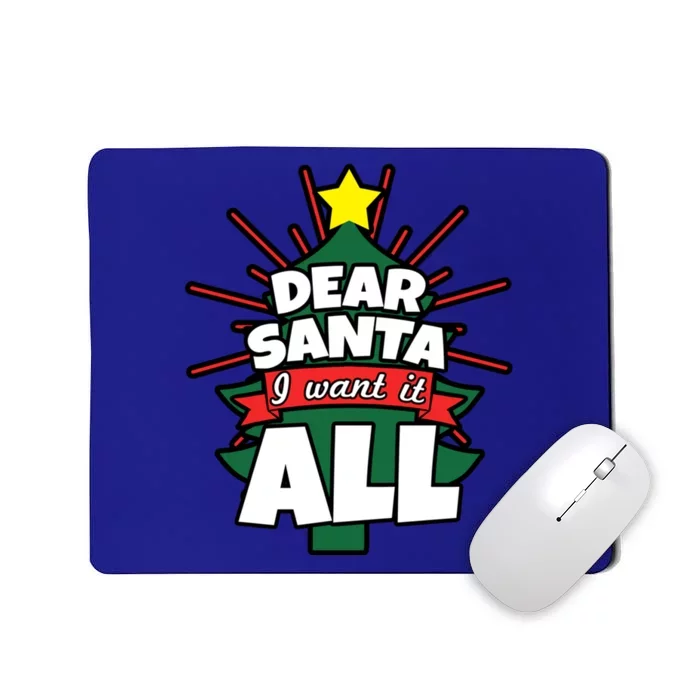 Dear Santa I Want It All Gift Mousepad