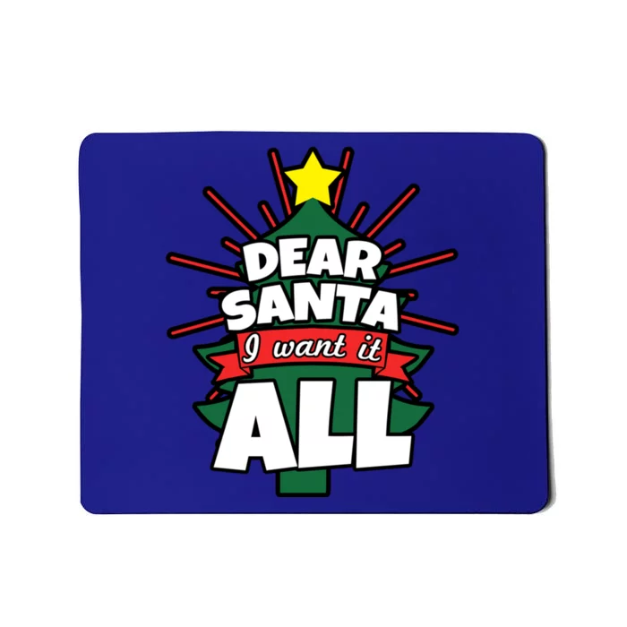 Dear Santa I Want It All Gift Mousepad