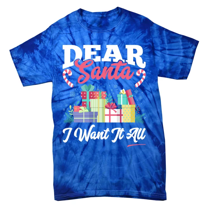 Dear Santa I Want It All Cool Gift Tie-Dye T-Shirt