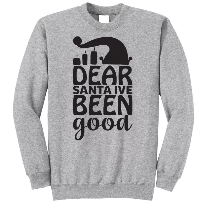 Dear Santa Ive Been Good Tall Sweatshirt