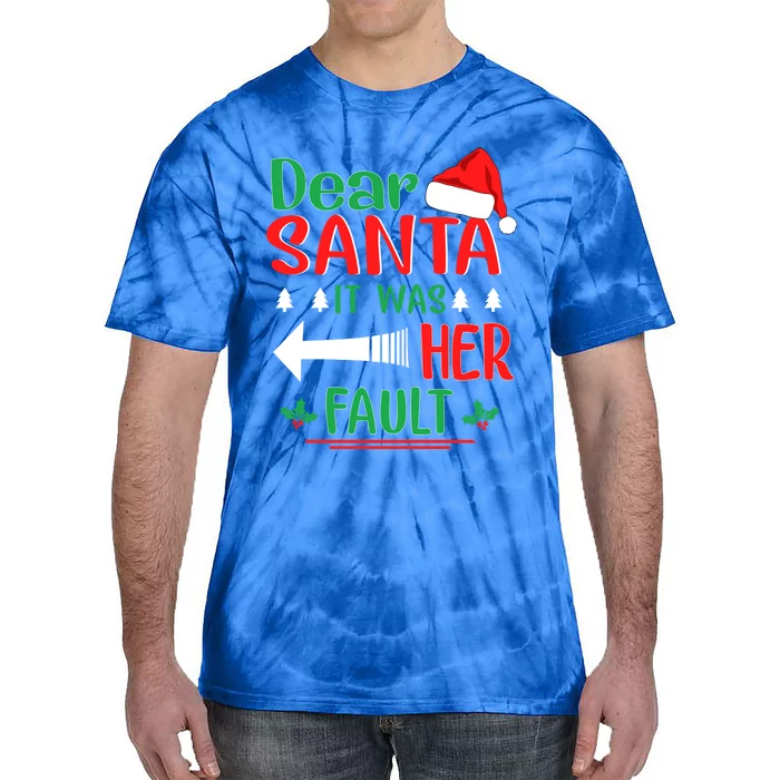 Dear Santa It Was Her Fault Funny Couples Christmas Family Gift Tie-Dye T-Shirt