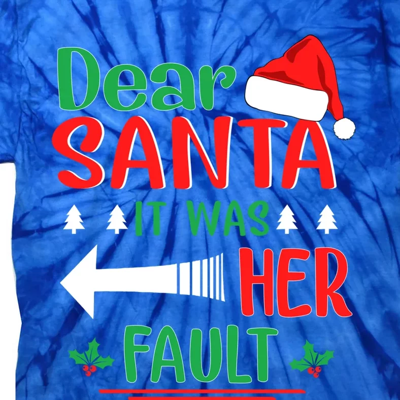 Dear Santa It Was Her Fault Funny Couples Christmas Family Gift Tie-Dye T-Shirt