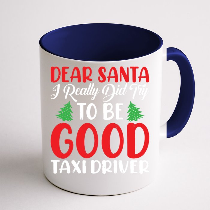 Dear Santa I Really Did Try To Be A Good Taxi Driver Xmas Front & Back Coffee Mug