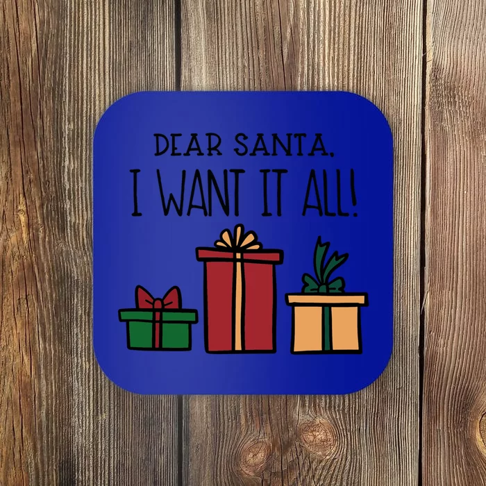 Dear Santa I Want It All! Great Gift Coaster