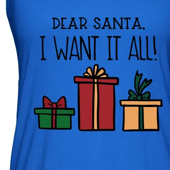 Dear Santa I Want It All! Great Gift Ladies Essential Flowy Tank