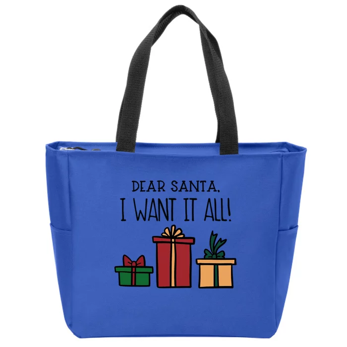 Dear Santa I Want It All! Great Gift Zip Tote Bag