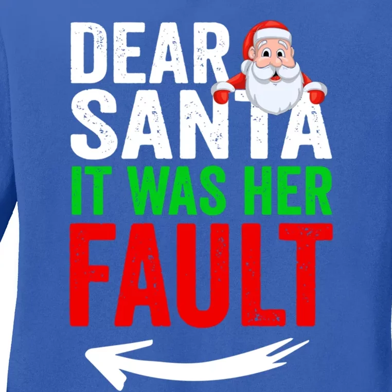 Dear Santa It Was Her Fault Funny Matching Couples Christmas Gift Ladies Long Sleeve Shirt