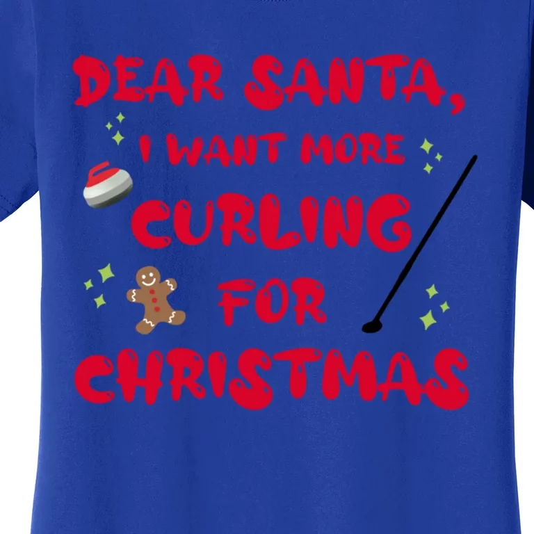 Dear Santa I Want More Curling For Christmas Funny Cool Gift Women's T-Shirt