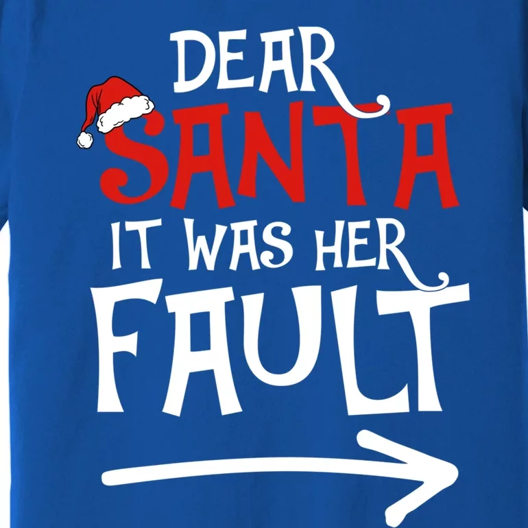 Dear Santa It Was Her Fault Funny Couples Matching Christmas Gift Premium T-Shirt