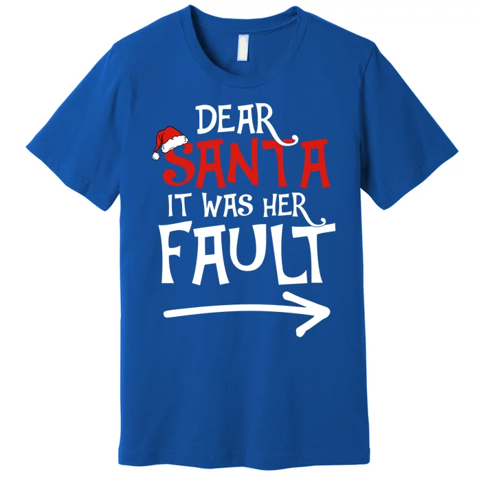 Dear Santa It Was Her Fault Funny Couples Matching Christmas Gift Premium T-Shirt