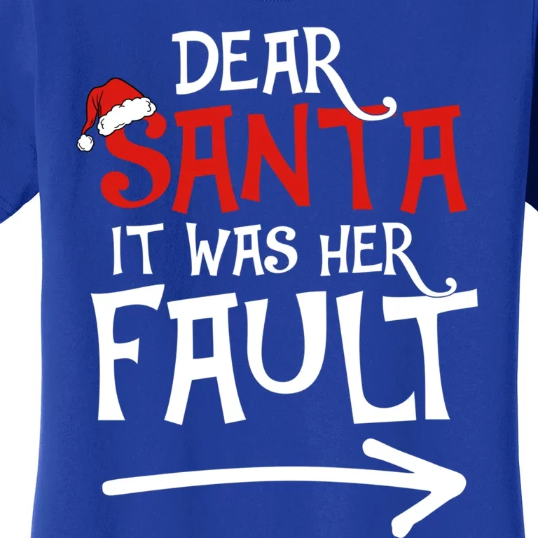 Dear Santa It Was Her Fault Funny Couples Matching Christmas Gift Women's T-Shirt