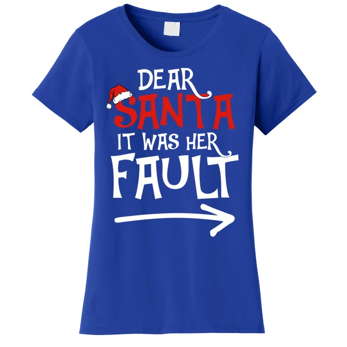 Dear Santa It Was Her Fault Funny Couples Matching Christmas Gift Women's T-Shirt