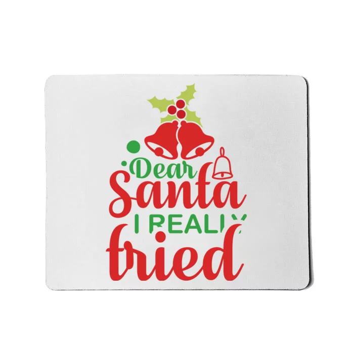 Dear Santa I Really Tried Mousepad