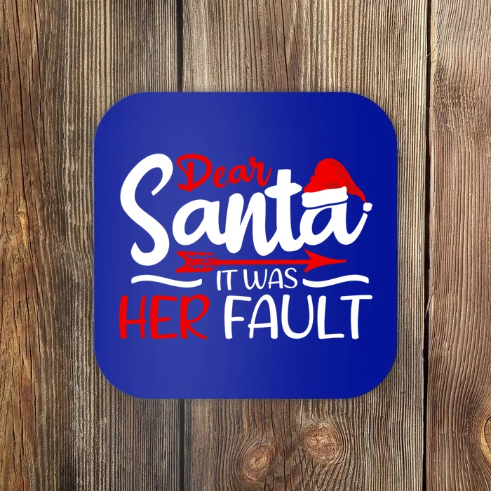 Dear Santa It Was Her Fault Husband Brother Dad Grandpa Gift Coaster