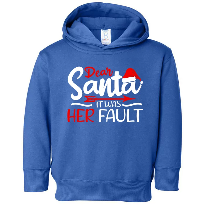 Dear Santa It Was Her Fault Husband Brother Dad Grandpa Gift Toddler Hoodie