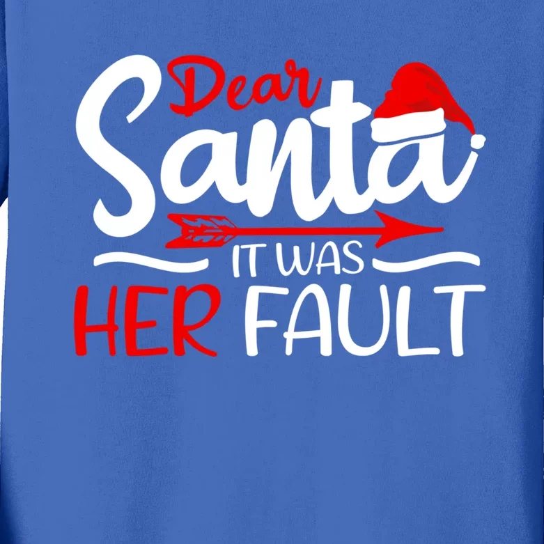 Dear Santa It Was Her Fault Husband Brother Dad Grandpa Gift Kids Long Sleeve Shirt