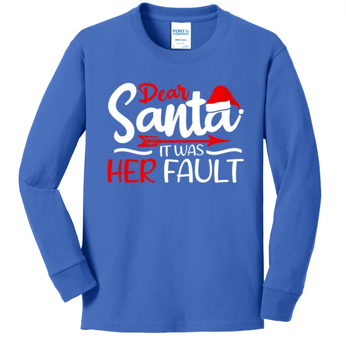 Dear Santa It Was Her Fault Husband Brother Dad Grandpa Gift Kids Long Sleeve Shirt