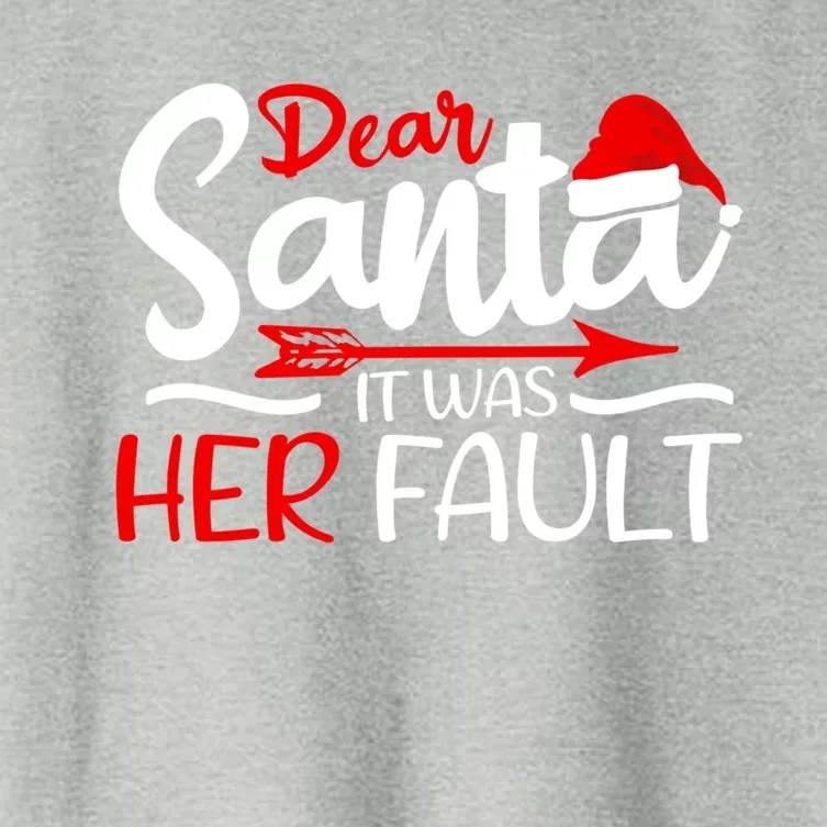 Dear Santa It Was Her Fault Husband Brother Dad Grandpa Gift Women's Crop Top Tee