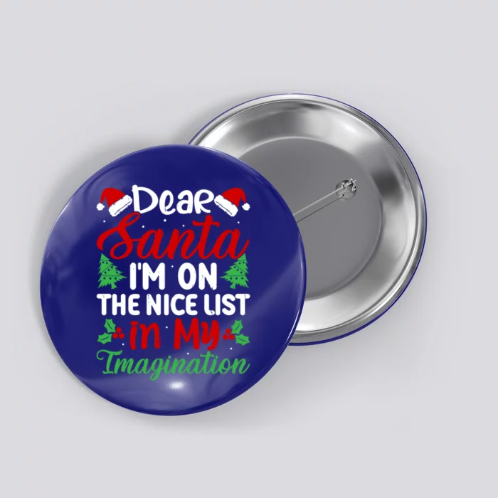 Dear Santa IM On Nice List In My Imagination Xmas Cute Gift Button