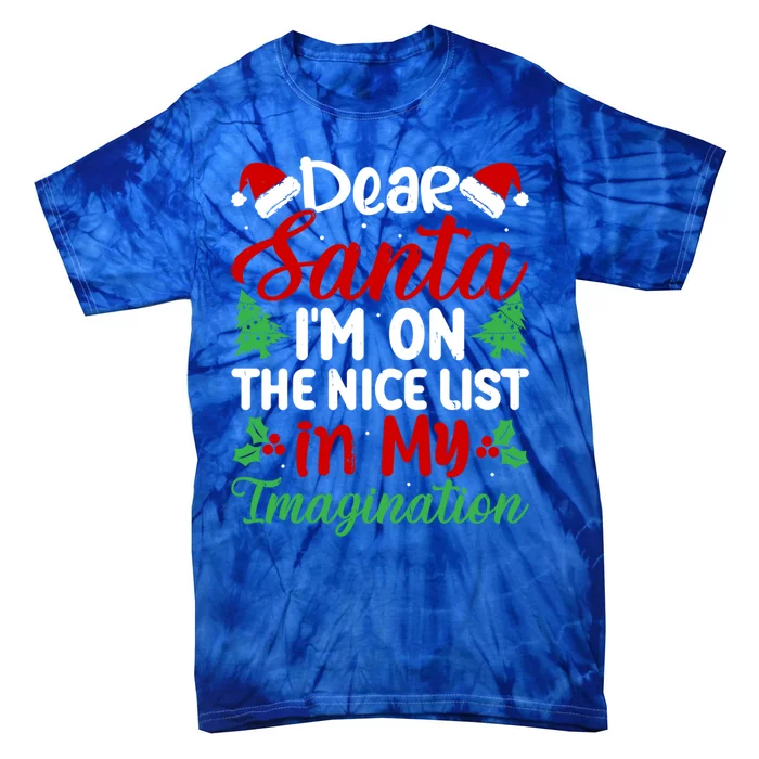 Dear Santa IM On Nice List In My Imagination Xmas Cute Gift Tie-Dye T-Shirt