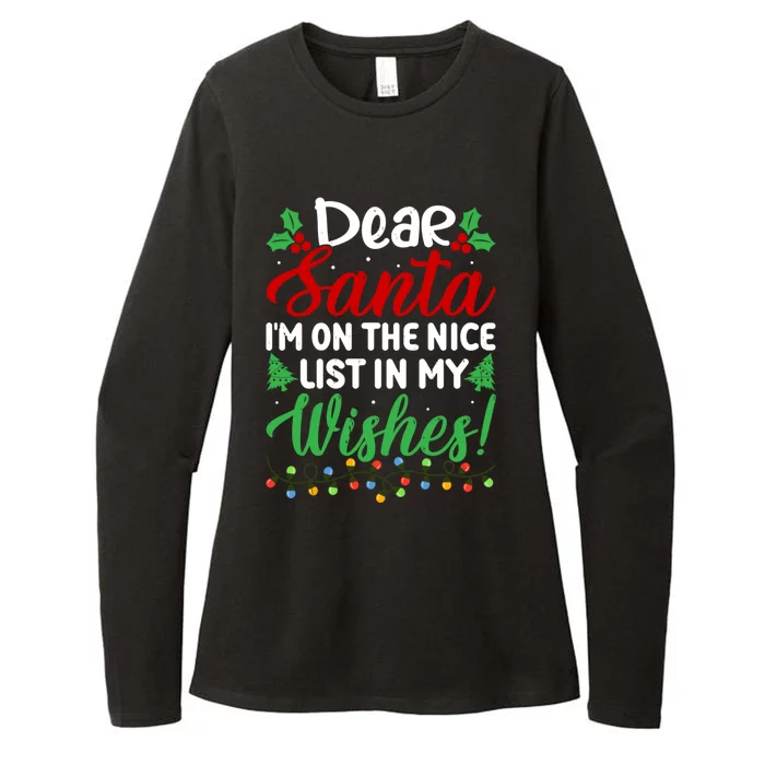 Dear Santa IM On Nice List In My Wishes Funny Christmas Funny Gift Womens CVC Long Sleeve Shirt