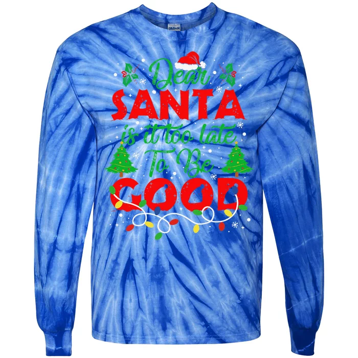 Dear Santa Is It Too Late To Be Good Funny Christmas Tie-Dye Long Sleeve Shirt