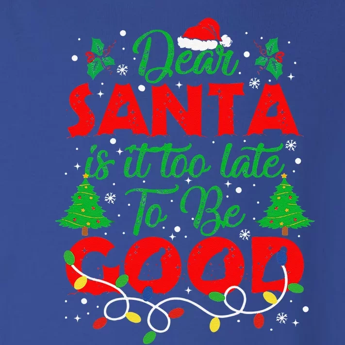 Dear Santa Is It Too Late To Be Good Funny Christmas Toddler Long Sleeve Shirt