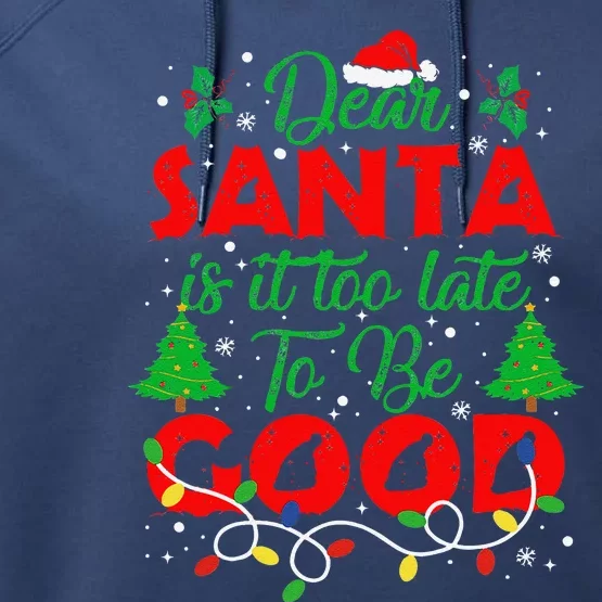 Dear Santa Is It Too Late To Be Good Funny Christmas Performance Fleece Hoodie