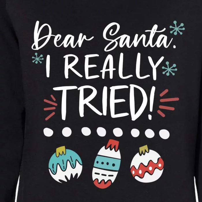 Dear Santa I Really Tried Family Group Christmas Matching Gift Womens California Wash Sweatshirt