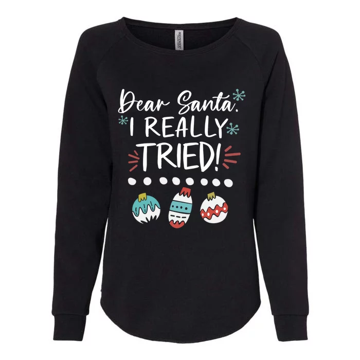 Dear Santa I Really Tried Family Group Christmas Matching Gift Womens California Wash Sweatshirt