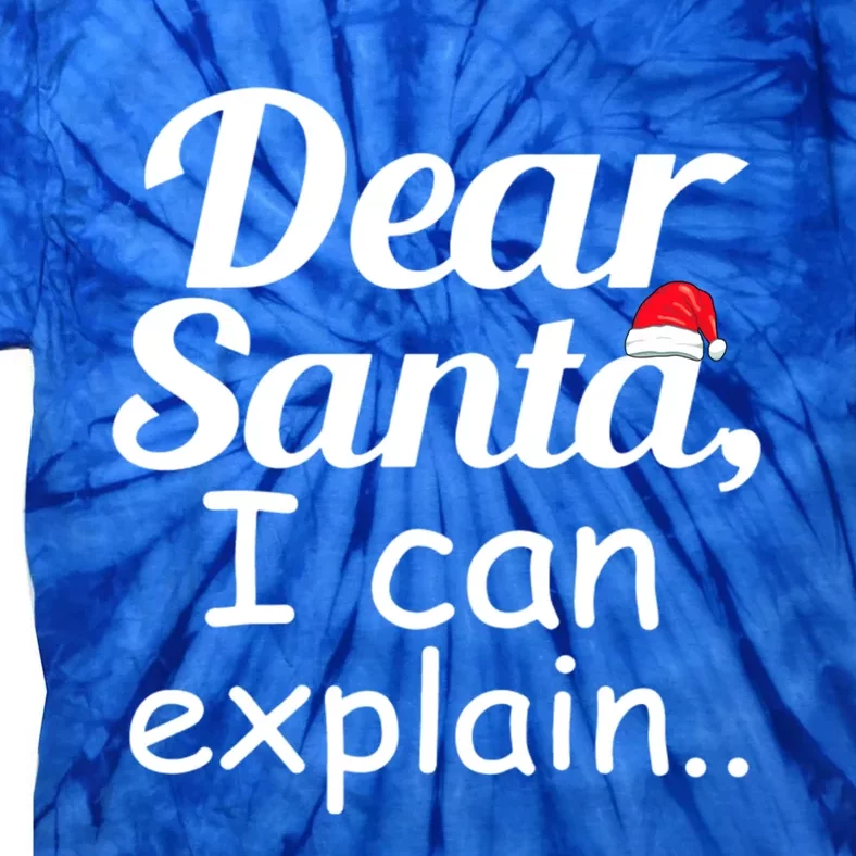 Dear Santa I Can Explain Funny Xmas Pajama For Christmas Gift Tie-Dye T-Shirt