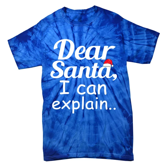 Dear Santa I Can Explain Funny Xmas Pajama For Christmas Gift Tie-Dye T-Shirt