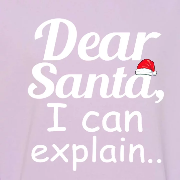 Dear Santa I Can Explain Funny Xmas Pajama For Christmas Gift Garment-Dyed Sweatshirt