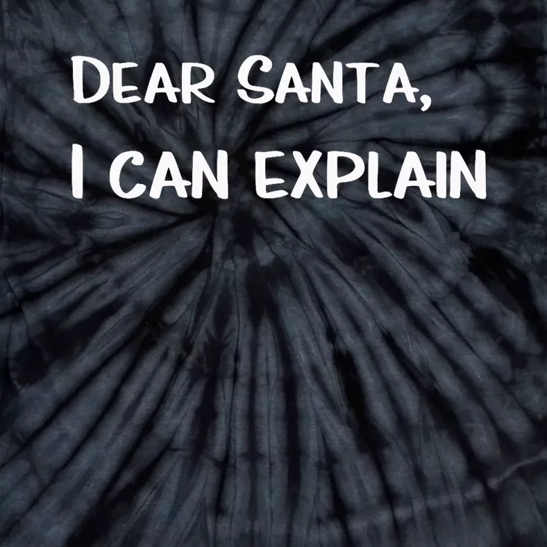 Dear Santa I Can Explain Xmas Merry Christmas Tie-Dye T-Shirt