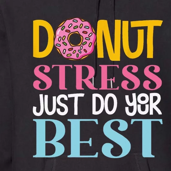 Donut Stress Just Do Your Best Rock The Test Day Teacher Premium Hoodie