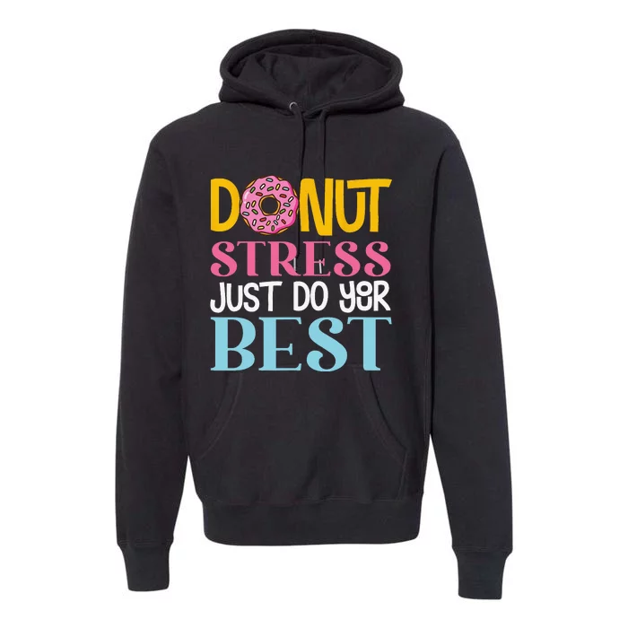 Donut Stress Just Do Your Best Rock The Test Day Teacher Premium Hoodie