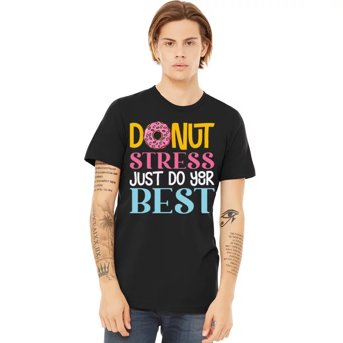 Donut Stress Just Do Your Best Rock The Test Day Teacher Premium T-Shirt