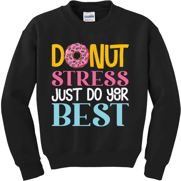 Donut Stress Just Do Your Best Rock The Test Day Teacher Kids Sweatshirt