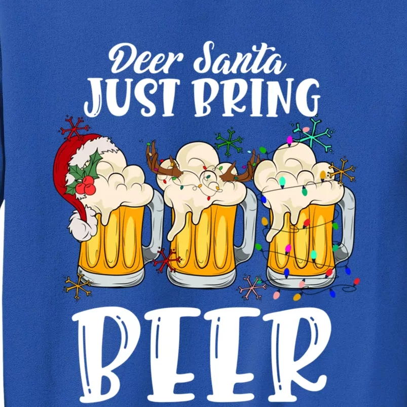 Dear Santa Just Bring Beer Christmas Ing Gift Tall Sweatshirt