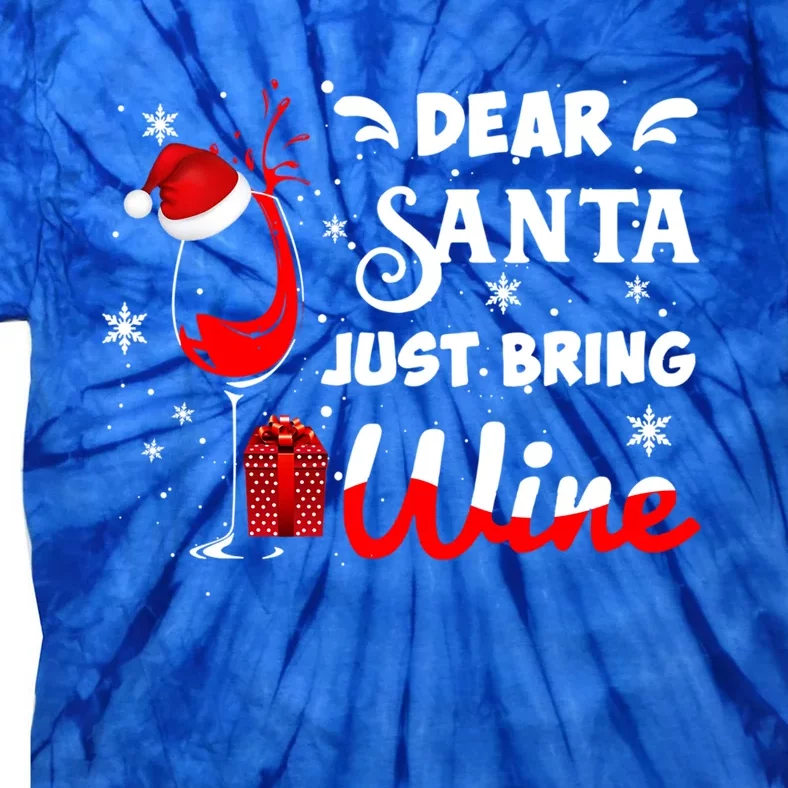 Dear Santa Just Bring Wine Christmas Wine Funny Gift Tie-Dye T-Shirt