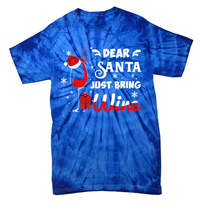 Dear Santa Just Bring Wine Christmas Wine Funny Gift Tie-Dye T-Shirt